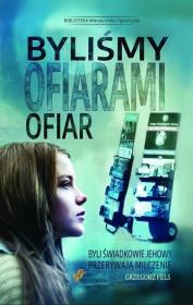 Byliśmy ofiarami ofiar. Autor: Grzegorz Fels. Dadada.pl Okładka książki Byliśmy ofiarami ofiar