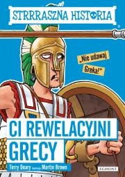 Ci rewelacyjni Grecy. Autor: Deary Terry, Brown Martin C.. Dadada.pl Okładka książki Ci rewelacyjni Grecy