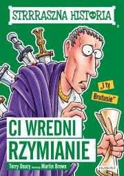 Ci wredni Rzymianie. Autor: Deary Terry, Brown Martin C.. Dadada.pl Okładka książki Ci wredni Rzymianie