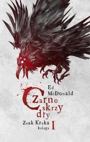 Czarnoskrzydły Znak Kruka Księga 1. Autor: McDonald Ed. Dadada.pl Okładka książki Czarnoskrzydły Znak Kruka Księga 1
