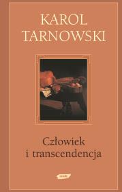 CZŁOWIEK I TRANSCENDENCJA. Autor: Karol Tarnowski. Dadada.pl Okładka książki CZŁOWIEK I TRANSCENDENCJA