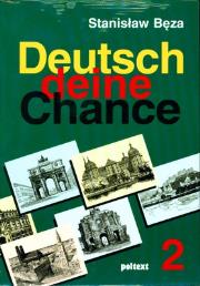 DEUTSCH DEINE CHANCE 2 + CD. Autor: Stanisław Bęza. Dadada.pl Okładka książki DEUTSCH DEINE CHANCE 2 + CD