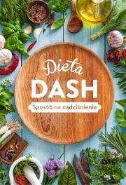 DIETA DASH. Sposób na nadciśnienie. Autor: Beata Woźniak. Dadada.pl Okładka książki DIETA DASH. Sposób na nadciśnienie