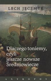 Okładka książki DLACZEGO TONIEMY CZYLI JESZCZE NOWSZE ŚREDNIOWIECZE