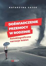Doświadczenie przemocy w rodzinie. Autor: Gajek Katarzyna. Dadada.pl Okładka książki Doświadczenie przemocy w rodzinie