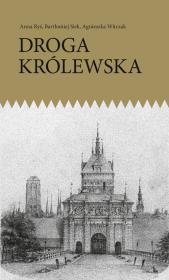 Droga Królewska. Autor: Anna Ryś, Witczak Agnieszka. Dadada.pl Okładka książki Droga Królewska