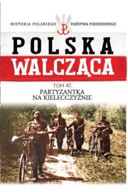 Działania partyzanckie na Kieleczyźnie. Wydawca: Edipresse Polska. Dadada.pl Opakowanie Działania partyzanckie na Kieleczyźnie