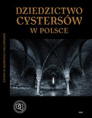 Dziedzictwo cystersów w Polsce. Autor: Guzik Rajmund K., Musialik Wanda, Wyrwa Andrzej M., Stolpiak Barbara, Świercz Teresa. Dadada.pl Okładka książki Dziedzictwo cystersów w Polsce