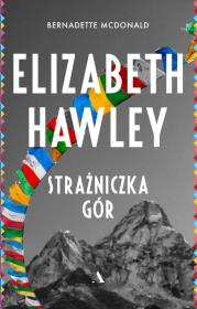 Elizabeth Hawley. Strażniczka gór. Autor: Bernadette McDonald. Dadada.pl Okładka książki Elizabeth Hawley. Strażniczka gór