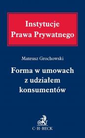 Forma w umowach z udziałem konsumentów. Autor: Grochowski Mateusz. Dadada.pl Okładka książki Forma w umowach z udziałem konsumentów