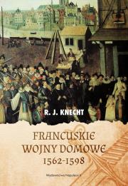 Okładka książki Francuskie wojny domowe 1562-1598