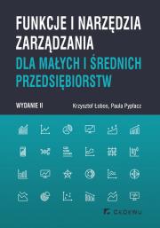 Funkcje i narzędzia zarządzania dla małych i średnich przedsiębiorstw (wyd. II). Autor: Krzysztof Łobos, Pypłacz Paula. Dadada.pl Okładka książki Funkcje i narzędzia zarządzania dla małych i średnich przedsiębiorstw (wyd. II)