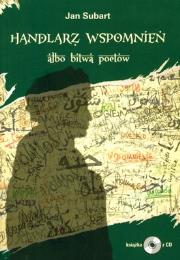 HANDLARZ WSPOMNIEŃ ALBO BITWA POETÓW + CD GRATIS. Autor: Jan Subart. Dadada.pl Okładka książki HANDLARZ WSPOMNIEŃ ALBO BITWA POETÓW + CD GRATIS