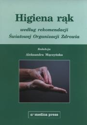 Higiena rąk według rekomendacji Światowej Organizacji Zdrowia. Wydawca: Alfa-Medica Press. Dadada.pl Opakowanie Higiena rąk według rekomendacji Światowej Organizacji Zdrowia