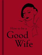 Okładka książki How to be a Good Wife