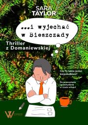Okładka książki i wyjechać w Bieszczady.Thriller z Domaniewskiej