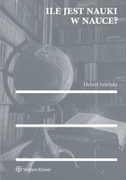 Ile jest nauki w nauce?. Autor: Izdebski Hubert. Dadada.pl Okładka książki Ile jest nauki w nauce?