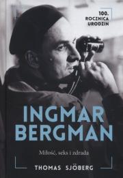 Okładka książki Ingmar Bergman. Miłość, seks i zdrada