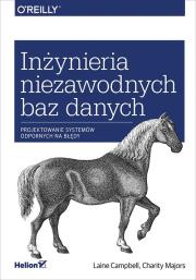 Inżynieria niezawodnych baz danych. Autor: Laine Campbell, Charity Majors. Dadada.pl Okładka książki Inżynieria niezawodnych baz danych