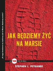 Okładka książki Jak będziemy żyć na Marsie (TED Books)