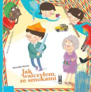 Jak walczyłem ze smokami. Autor: Kurosz Weronika. Dadada.pl Okładka książki Jak walczyłem ze smokami