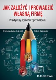 Jak założyć i prowadzić własną firmę. Praktyczny poradnik z przykładami. Autor: Mućko Przemysław, Sokół Aneta. Dadada.pl Okładka książki Jak założyć i prowadzić własną firmę. Praktyczny poradnik z przykładami