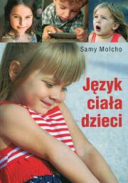 Język ciała dzieci. Autor: Samy Molcho. Dadada.pl Okładka książki Język ciała dzieci