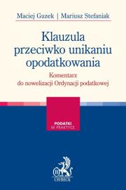 Klauzula przeciwko unikaniu opodatkowania Komentarz do nowelizacji Ordynacji podatkowej. Autor: Guzek Maciej, Mariusz Stefaniak. Dadada.pl Okładka książki Klauzula przeciwko unikaniu opodatkowania Komentarz do nowelizacji Ordynacji podatkowej