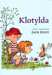 Klotylda. Autor: Kent Jack. Dadada.pl Okładka książki Klotylda