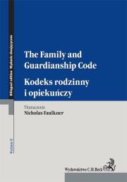 Kodeks rodzinny i opiekuńczy The Family and Guardianship Code. Autor: Faulkner Nicholas. Dadada.pl Okładka książki Kodeks rodzinny i opiekuńczy The Family and Guardianship Code