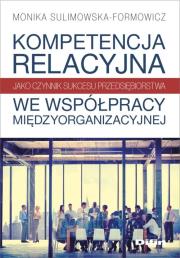 Okładka książki Kompetencja relacyjna jako czynnik sukcesu przedsiębiorstwa we współpracy międzyorganizacyjnej