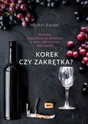 Korek czy zakrętka?. Autor: Bardel Michał. Dadada.pl Okładka książki Korek czy zakrętka?