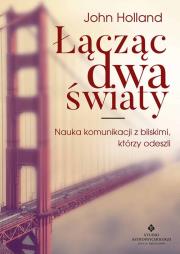 Łącząc dwa światy. Autor: Holland John. Dadada.pl Okładka książki Łącząc dwa światy