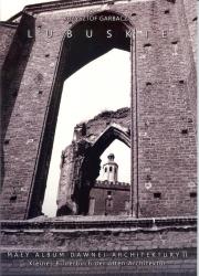 Lubuskie Mały album dawnej archiektury Tom 2. Autor: Garbacz Krzysztof. Dadada.pl Okładka książki Lubuskie Mały album dawnej archiektury Tom 2