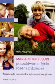 Okładka książki MARIA MONTESSORI POSZUKIWANIE ŻYCIA RAZEM Z DZIEĆMI