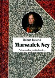 Marszałek Ney. Autor: Bielecki Robert. Dadada.pl Okładka książki Marszałek Ney