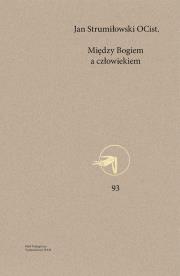Między Bogiem a człowiekiem. Autor: Strumiłowski Jan P.. Dadada.pl Okładka książki Między Bogiem a człowiekiem