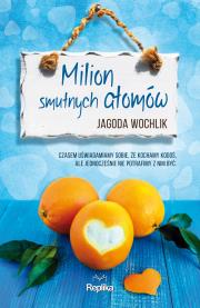 Milion smutnych atomów. Autor: Wochlik Jagoda. Dadada.pl Okładka książki Milion smutnych atomów