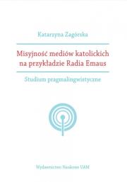 Okładka książki Misyjność mediów katolickich na przykładzie Radia Emaus.