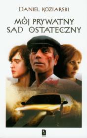 MÓJ PRYWATNY SĄD OSTATECZNY. Autor: Daniel Koziarski. Dadada.pl Okładka książki MÓJ PRYWATNY SĄD OSTATECZNY