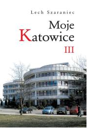 Okładka książki Moje Katowice III