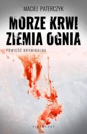 Morze krwi ziemia ognia. Autor: Paterczyk Maciej. Dadada.pl Okładka książki Morze krwi ziemia ognia