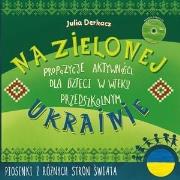 Okładka książki Na zielonej Ukrainie. Książeczka z zabawami + CD