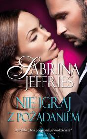 Nie igraj z pożądaniem. Autor: Jeffries Sabrina. Dadada.pl Okładka książki Nie igraj z pożądaniem