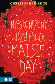 Nieskończony wszechświat Maisie Day. Autor: Christopher Routledge. Dadada.pl Okładka książki Nieskończony wszechświat Maisie Day