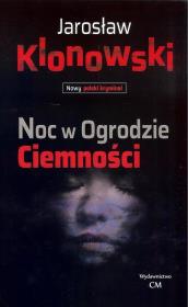 Noc w Ogrodzie Ciemności. Autor: Klonowski Jarosław. Dadada.pl Okładka książki Noc w Ogrodzie Ciemności