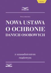 Okładka książki Nowa ustawa o ochronie danych osobowych z uzasadnieniem rządowym