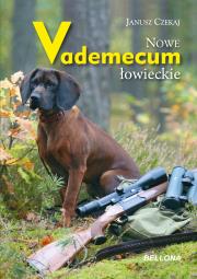 Nowe vademecum łowieckie. Autor: Czekaj Janusz. Dadada.pl Okładka książki Nowe vademecum łowieckie