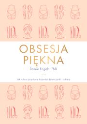 Obsesja piękna. Autor: Renee Engeln. Dadada.pl Okładka książki Obsesja piękna