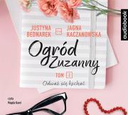 Ogród Zuzanny Tom 2 Odważ się kochać - Audiobook. Autor: Justyna Bednarek, JJagna Kaczanowska. Dadada.pl Okładka książki Ogród Zuzanny Tom 2 Odważ się kochać - Audiobook